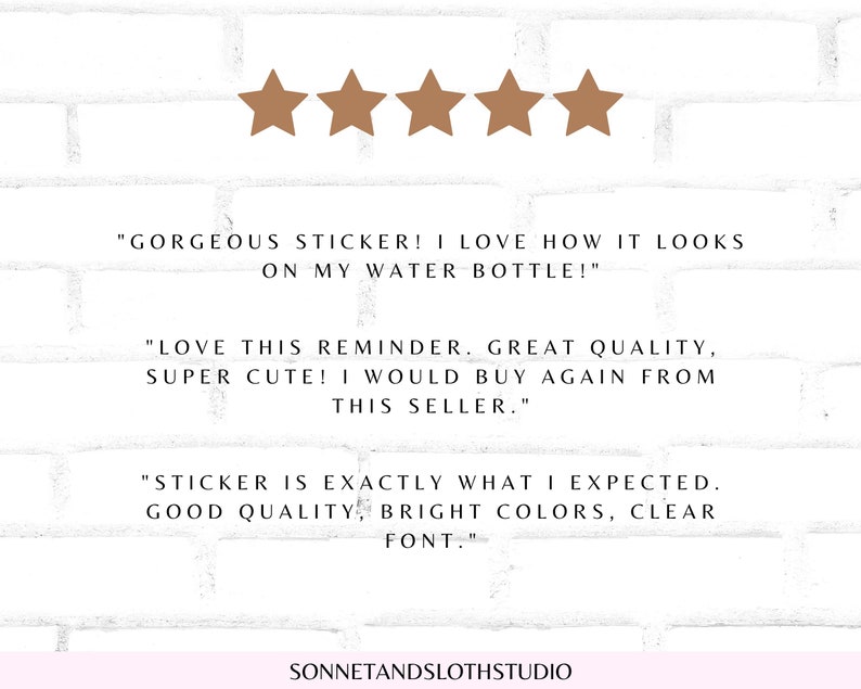 May include: Five gold stars with a white background and three customer reviews. The reviews are positive and mention the quality of the sticker and its use on a water bottle.