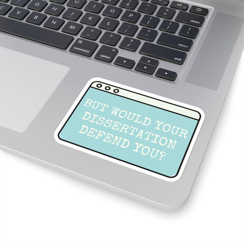 Funny PhD Dissertation Sticker: Grad Student Gift 4" × 4"