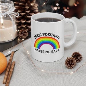Toxic Positivity Mug, Mental Health Mug, Therapist Mug, Counselor Mug, End Stigma, End Toxic Positivity, Funny Mental Health, Cancer Mug image 6