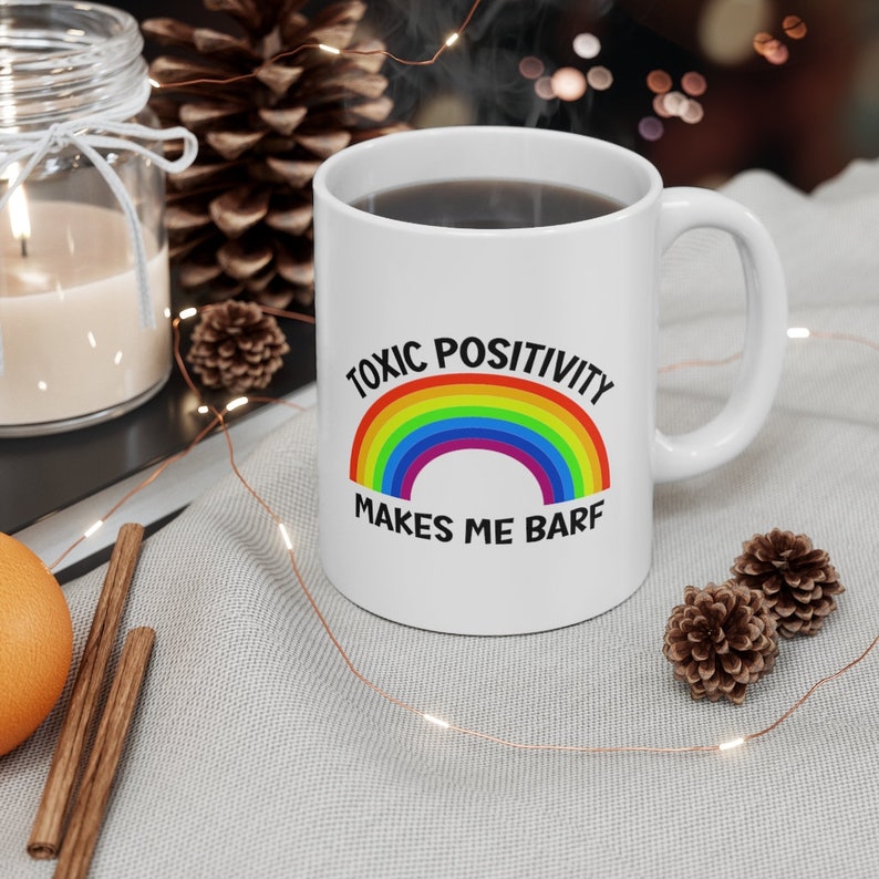 Toxic Positivity Mug, Mental Health Mug, Therapist Mug, Counselor Mug, End Stigma, End Toxic Positivity, Funny Mental Health, Cancer Mug image 6