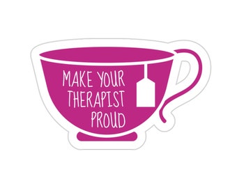 May include: Pink teacup sticker with the text "Make your therapist proud".
