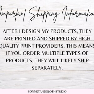 May include: Text on a white wood background with the words "Important Shipping Information" at the top. The text explains that after the products are designed, they are printed and shipped by high quality print providers. It also states that if multiple types of products are ordered, they will likely ship separately.