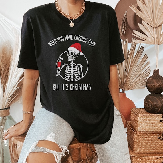 Christmas Shirt, Chronic Pain Shirt, Flare Day Shirt, Christmas Skeleton Shirt, Joint Pain Shirt, Spoonie Support Shirt, Invisible Illness