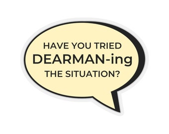 DBT Sticker, DEARMAN Sticker, Radical Acceptance, Wise Mind, BPD Sticker, Life Worth Living, Therapy Sticker, Therapist Gift, Counselor Gift