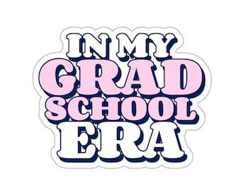 Grad School Sticker, Grad Student, PhD Stickers, Dissertation Sticker, Thesis Sticker, Doctor Sticker, Masters Student, Funny Student Gift