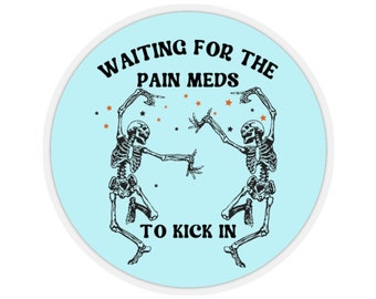 Waiting for Pain Meds Sticker - Chronic Illness, Spoonie