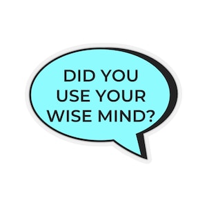 Wise Mind Sticker, BPD Sticker, DBT Sticker, Radical Acceptance, Life Worth Living, Mental Health Gift, Therapy Sticker, Therapist Gift image 1