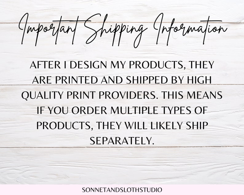 May include: Important Shipping Information: After I design my products, they are printed and shipped by high quality print providers. This means if you order multiple types of products, they will likely ship separately.
