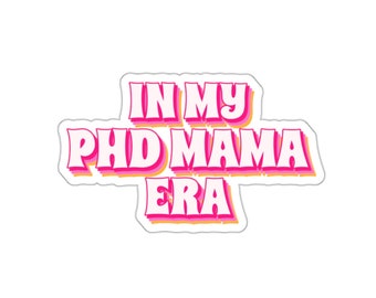 Funny PhD Mama Era Sticker - Grad Student Gift
