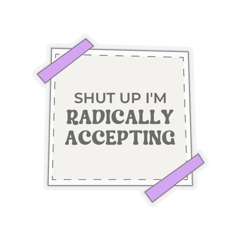 Radical Acceptance Sticker: DBT, Mental Health Awareness image 2