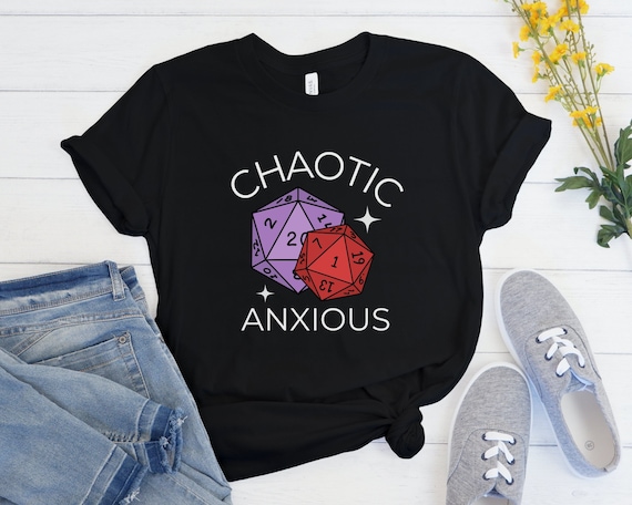 Anxiety T-Shirt, Mental Health Shirt, Always Anxious Clothing, Chaotic Anxious Shirt, Nerdy Gamer Dice Gift, Funny Depression Top, BPD Tee