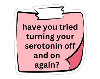 Serotonin Sticker, Mental Health Awareness, Depression Sticker, Bipolar Disorder, Funny BPD Sticker, Anxiety Stickers, Therapy Sticker