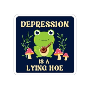 Depression Sticker, Cute Frog Sticker, Mental Health Sticker, Anxiety Sticker, Inspirational Sticker, End Stigma Gift, Therapy Stickers