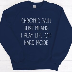 Chronic Pain Sweatshirt, Muscular Dystrophy, Arthritis Shirt, Fibromyalgia Shirt, Sciatica Shirt, EDS Shirt, Scoliosis Shirt, POTS T-Shirt Navy