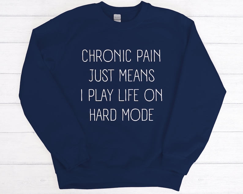 Chronic Pain Sweatshirt, Muscular Dystrophy, Arthritis Shirt, Fibromyalgia Shirt, Sciatica Shirt, EDS Shirt, Scoliosis Shirt, POTS T-Shirt Navy
