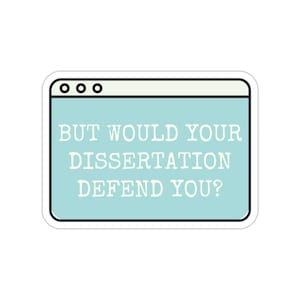 Funny PhD Sticker, Dissertation Sticker, Doctorate Sticker, PhD Student Gift, Grad Student Sticker, University Sticker, Academic Sticker