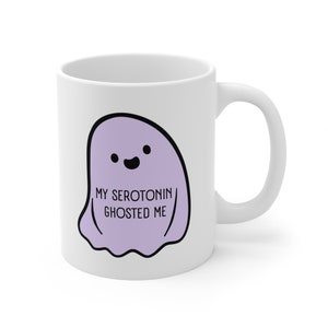 Serotonin Mug, Cute Ghost Mug, Mental Health Awareness, Depression Mug, Anxiety Mug, Bipolar Disorder, Funny BPD Mug, Halloween Mug image 3