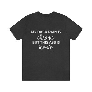Shirt rugpijn, cadeau chronische pijn, shirt ischias, rugproblemen, shirt scoliose, shirt artrose, shirt spinale stenose, cadeaus voor haar Dark Grey Heather