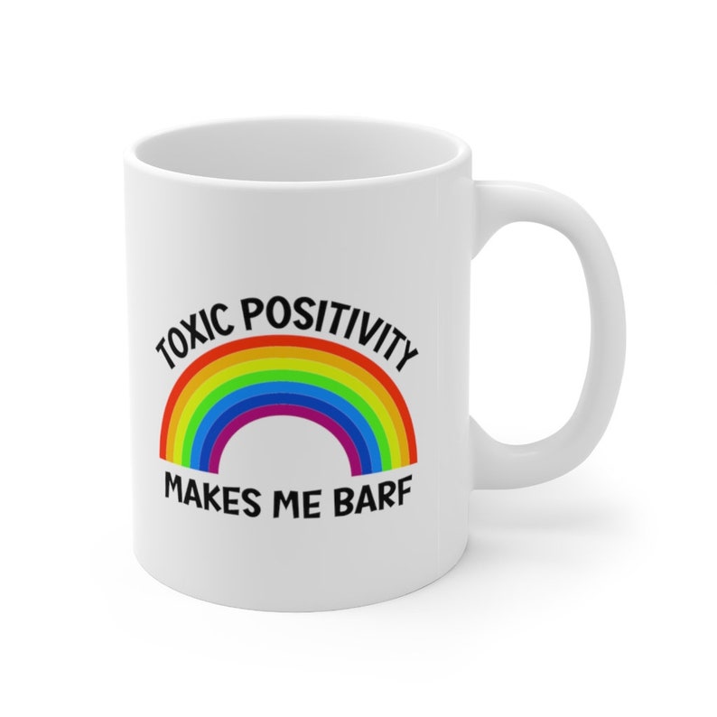 Toxic Positivity Mug, Mental Health Mug, Therapist Mug, Counselor Mug, End Stigma, End Toxic Positivity, Funny Mental Health, Cancer Mug image 4