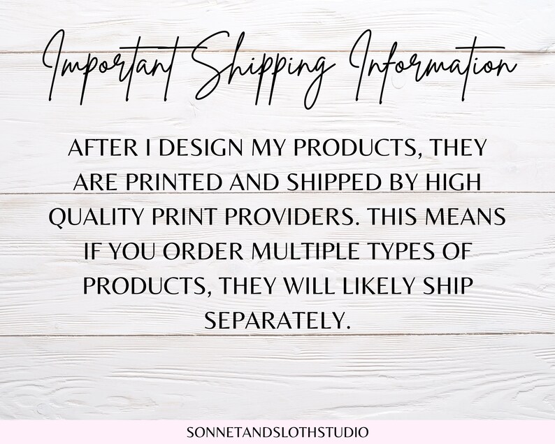May include: Important Shipping Information: After I design my products, they are printed and shipped by high quality print providers. This means if you order multiple types of products, they will likely ship separately.