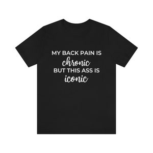 Shirt rugpijn, cadeau chronische pijn, shirt ischias, rugproblemen, shirt scoliose, shirt artrose, shirt spinale stenose, cadeaus voor haar Black