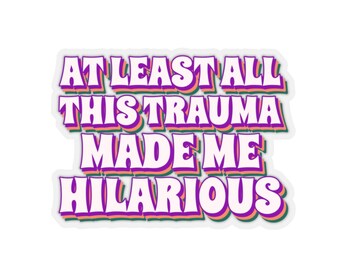 Trauma Sticker, Funny Mental Health, PTSD Sticker, Depression Sticker, Bipolar Disorder, BPD Sticker, Recovery Gift, Anxiety Sticker