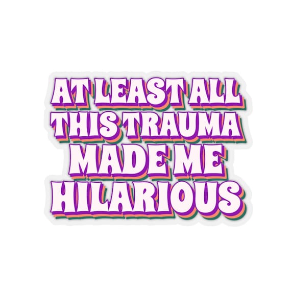 Trauma Sticker, Funny Mental Health, PTSD Sticker, Depression Sticker, Bipolar Disorder, BPD Sticker, Recovery Gift, Anxiety Sticker