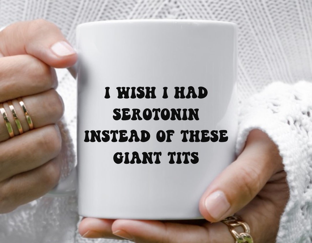 Funny Serotonin Mug, Mental Health Mug, BPD Mug, Rude Sarcastic Mug, Cute Depression Mug