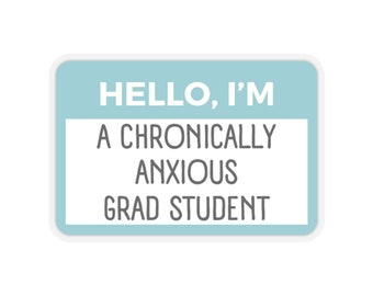 Funny Anxious Grad Student Sticker: PhD Student Gift