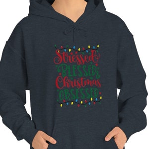Stressed, Blessed and Christmas Obsessed Hooded Sweatshirt