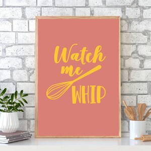 Kitchen Wall Art, Kitchen Wall Print, Watch Me Whip Kitchen Quote Print, Kitchen Decor, Kitchen Wall Decor In Various Sizes Unframed