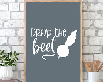 Kitchen Wall Art, Kitchen Wall Print,  Drop The Beet Kitchen Quote Print, Kitchen Decor, Kitchen Wall Decor, Kitchen Print In Various Sizes