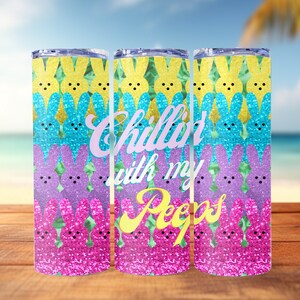 Chillin&#39; With My Peeps, Easter 20oz Skinny Tumbler Sublimation Design Digital Download PNG Instant DIGITAL ONLY, Straight peeps tumbler Wrap