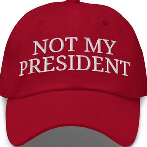 Not My President Hat, Anti-Trump Cap, Political Protest Cap, Resistance Apparel, Democrat Hat, Liberal Embroidered Hat, Statement Headwear