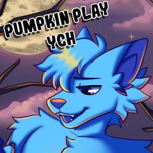 May include: Digital artwork of a blue anthropomorphic wolf with a smiling expression. The image includes the text "PUMPKIN PLAY YCH" in a stylized font, set against a backdrop of a full moon and tree branches.