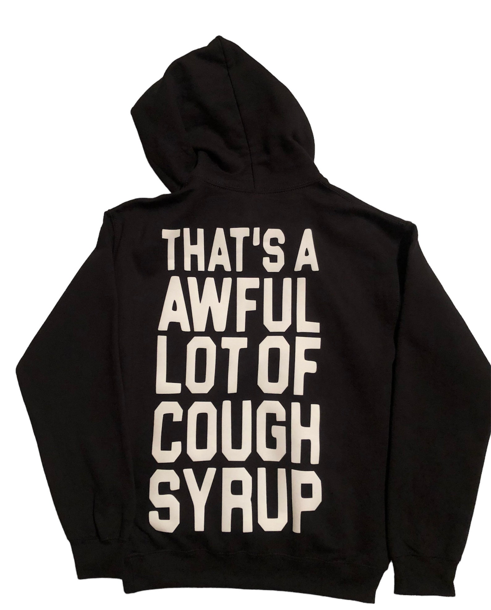 That's an awful lot of cough syrup hoodie Clearance