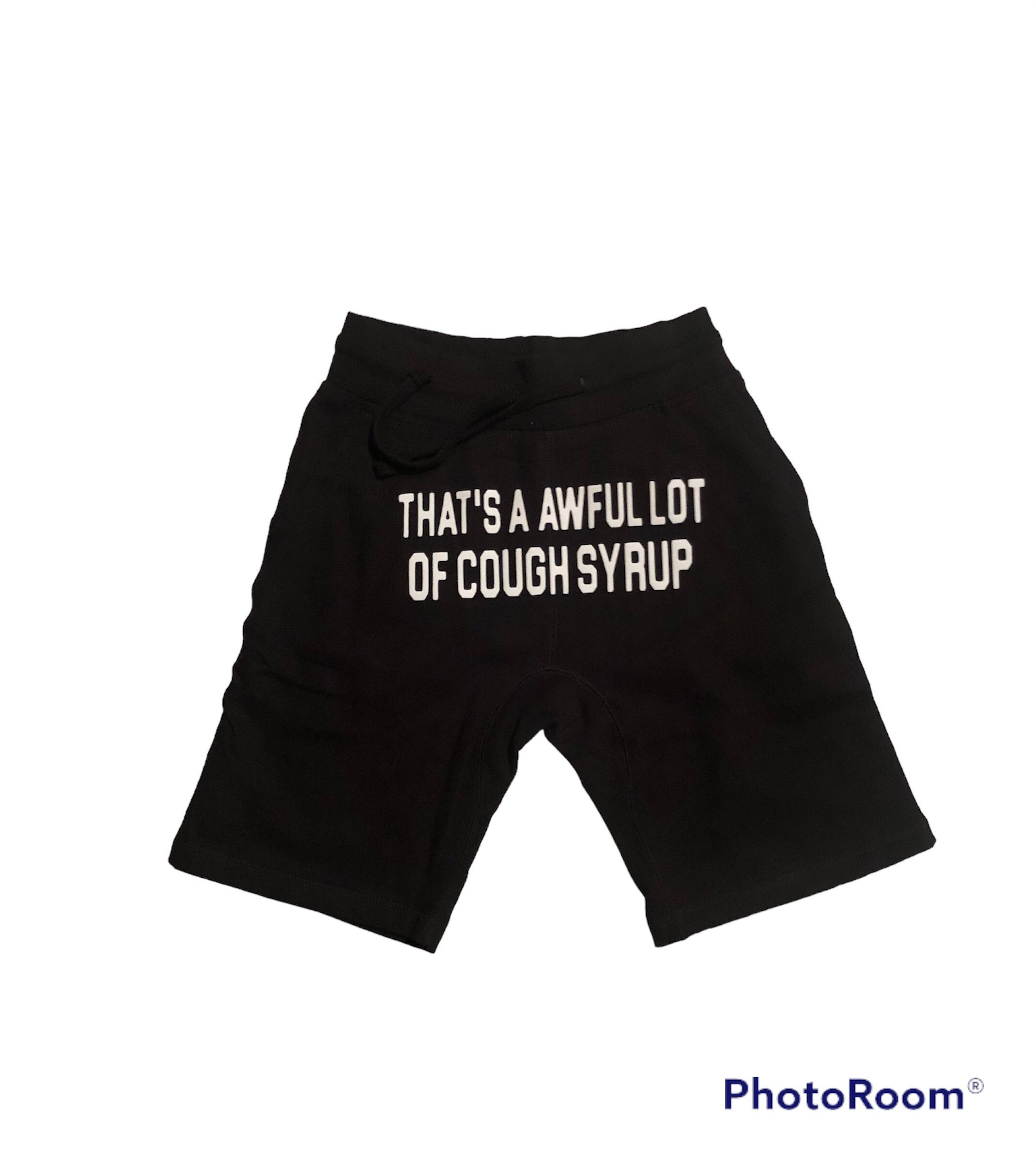 Thats a Awful Lot of Cough Syrup Inspired Shorts Etsy