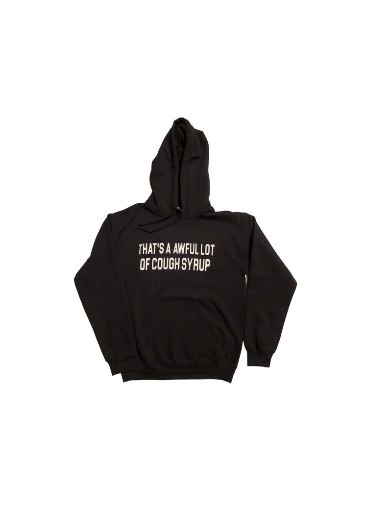 Thats an Awful Lot of Cough Syrup Hoodie - Etsy
