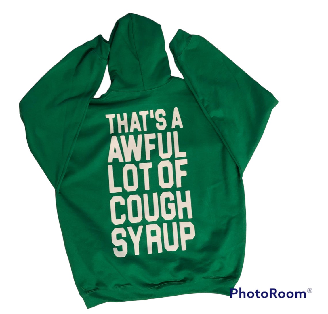 I Love Awful Lot Of Cough Syrup Thats an Awful Lot of Cough Syrup Hoodie - Etsy