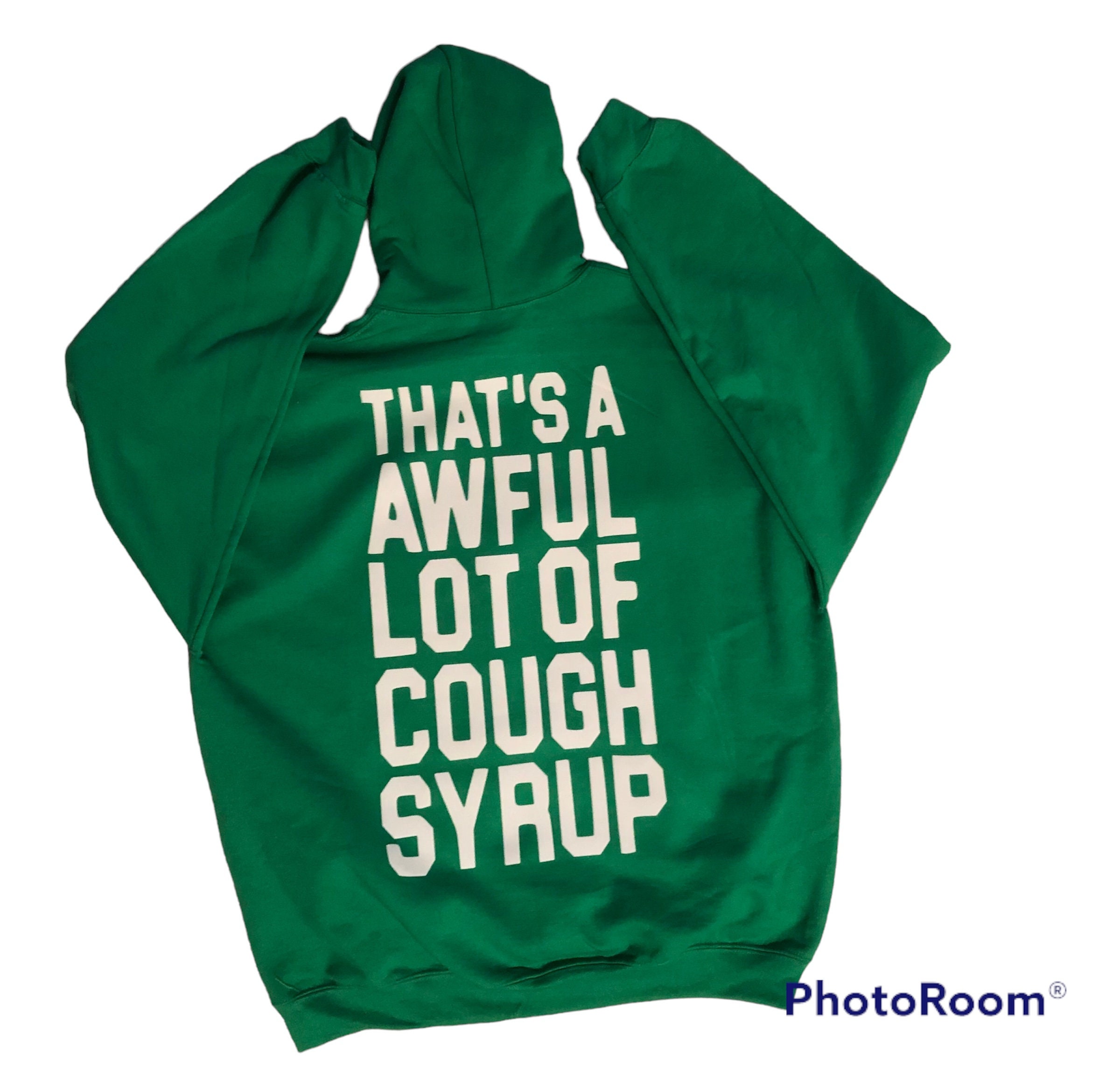 Thats an Awful Lot of Cough Syrup Hoodie Etsy