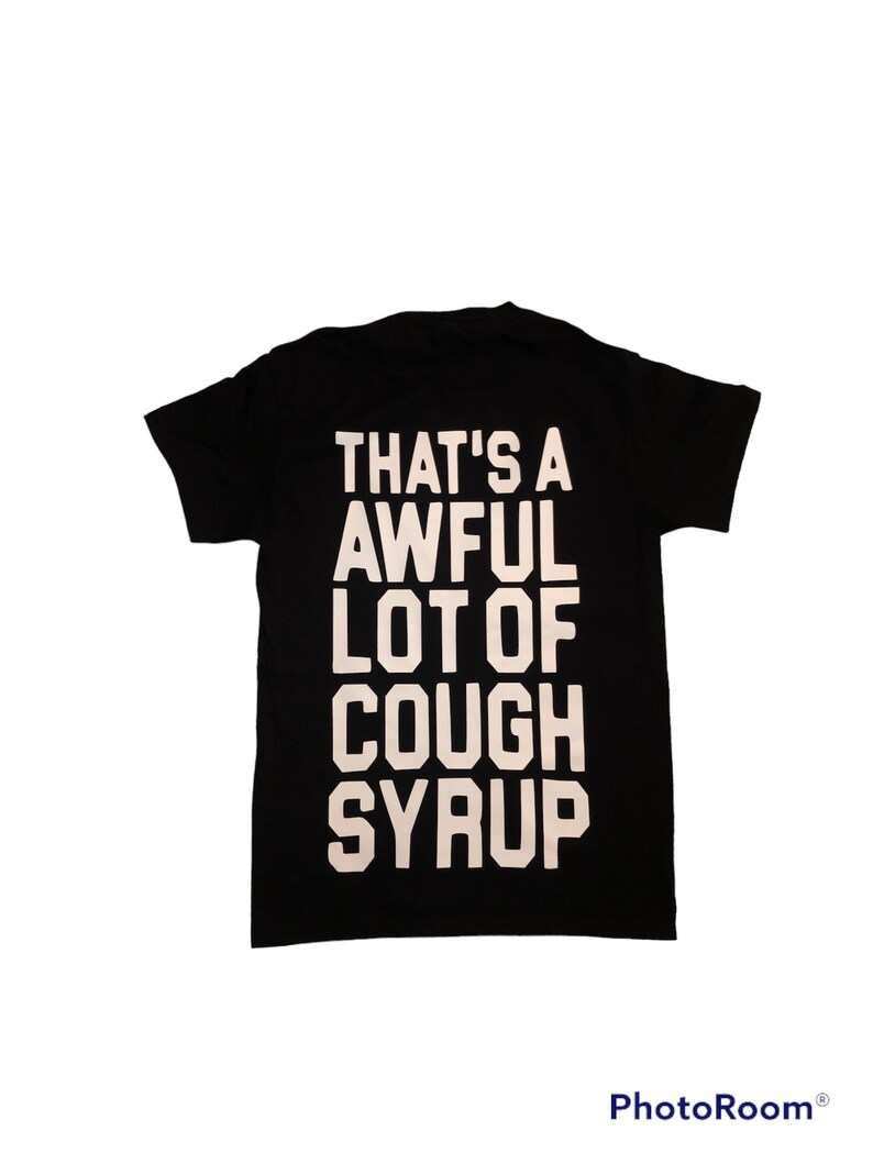 Thats a Awful Lot of Cough Syrup Tshirt Drip Streetwear Etsy