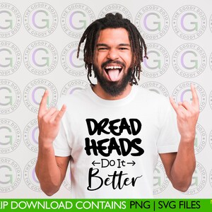 Dread Heads Do It Better *Digital File PNG SVG