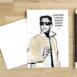 May include: Greeting card featuring a black and white illustration of a man in sunglasses and a light yellow coat. The card reads: "I just need a teenzy weenzy million dollars." A white envelope and a black pencil are also present.