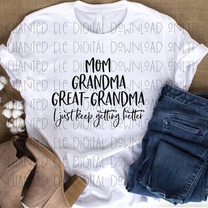 Mom, Grandma, Great-grandma - Getting Better - SVG Digital Download - Etsy