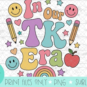 May include: A digital graphic design featuring the text In Our TK Era in colorful, bubble-style lettering. The design includes yellow and pink smiley faces, two yellow pencils, a red apple, small hearts, stars, and a rainbow at the bottom.