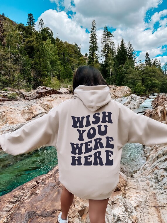 Wish You Were Here Hoodie With Black Text on Back Aesthetic