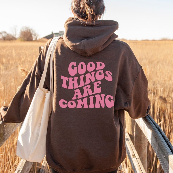 Good Things Are Coming Oversized Hoodie | Trendy Hoodie | Tumblr Hoodie | Pink Text On Back Sweatshirt | Aesthetic Hoodie | Aesthetic Shirt