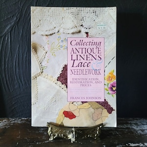 Collecting Antique Linens Lace Needlework Book Identification and Restoration