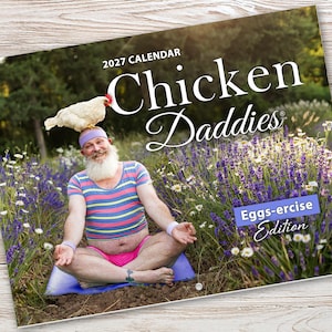 May include: A 2027 calendar titled Chicken Daddies Eggs-ercise Edition featuring a person with a white beard wearing a striped crop top, pink shorts, and a purple headband, sitting in a lotus position with a white chicken perched on their head.