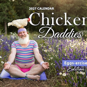 May include: A 2027 calendar titled Chicken Daddies Eggs-ercise Edition featuring a person with a white beard wearing a striped crop top, pink shorts, and a purple headband, sitting in a yoga pose with a white chicken perched on their head.